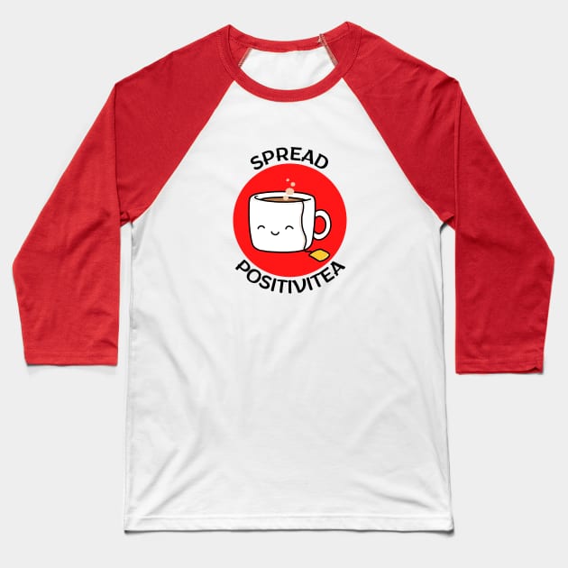 Spread Positivitea | Tea Pun Baseball T-Shirt by Allthingspunny